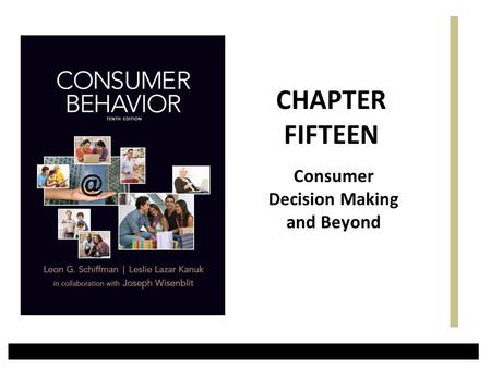 Consumer Decision Making and Beyond CHAPTER FIFTEEN.