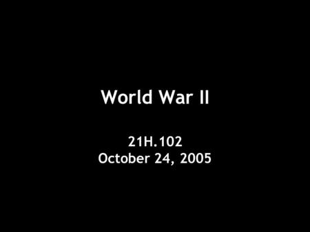 World War II 21H.102 October 24, 2005. Hitler, 1937.