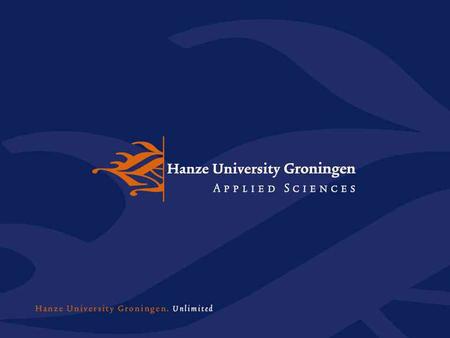 Introduction Hanze University Groningen School of Engineering Technology Management International Technology Management Semester in English Student life.