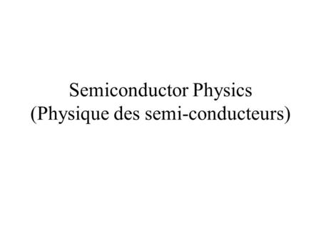 Semiconductor Physics (Physique des semi-conducteurs)