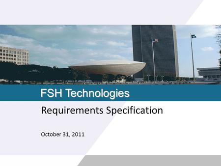 FSH Technologies Requirements Specification October 31, 2011.