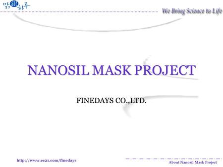 About Nanosil Mask Project NANOSIL MASK PROJECT FINEDAYS CO.,LTD.