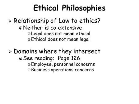 Ethical Philosophies Relationship of Law to ethics?