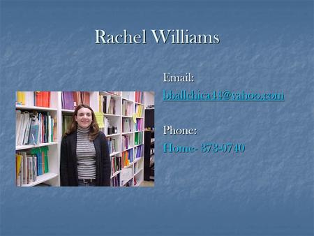 Rachel Williams   Phone: Home- 373-0740.