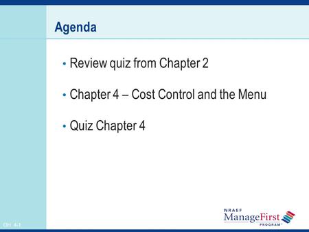 OH 4-1 Agenda Review quiz from Chapter 2 Chapter 4 – Cost Control and the Menu Quiz Chapter 4.
