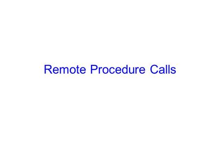 Remote Procedure Calls. 2 Announcements Prelim II coming up in one week: –Thursday, April 26 th, 7:30—9:00pm, 1½ hour exam –101 Phillips –Closed book,