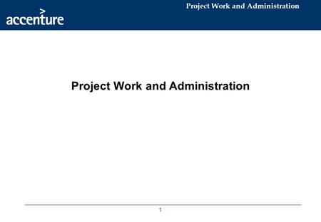 Project Work and Administration