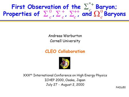 First Observation of the Baryon; Properties of,,, and Baryons Andreas Warburton Cornell University CLEO Collaboration XXX th International Conference on.