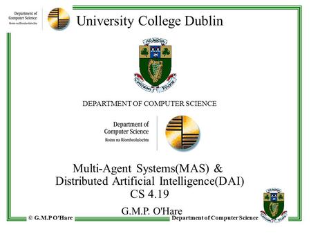 G.M.P. O'Hare University College Dublin Multi-Agent Systems(MAS) &