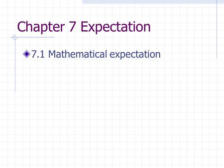 Chapter 7 Expectation 7.1 Mathematical expectation.