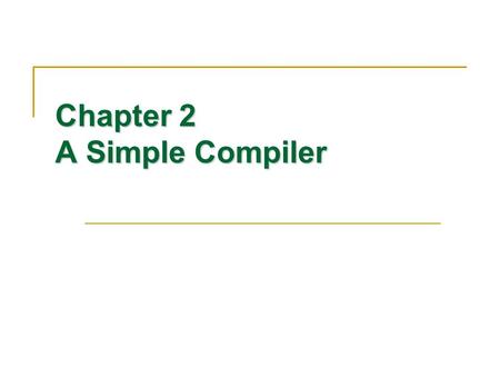 Chapter 2 A Simple Compiler