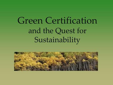 Green Certification and the Quest for Sustainability.