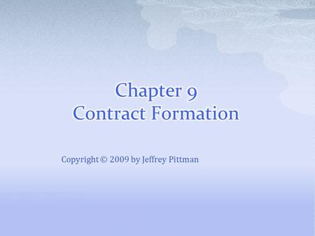 Copyright © 2009 by Jeffrey Pittman.  A contract is an agreement between two or more parties that can be enforced in a court of law  Contract law protects.