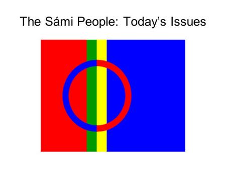 The Sámi People: Today’s Issues. Land and water rights ILO Convention No. 169 on Indigenous and Tribal Peoples in Independent States, which Norway (the.
