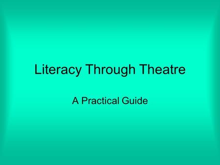 Literacy Through Theatre A Practical Guide Amy Murphy, E78.20292 Goals of Teaching Literacy through Theatre Increase Vocabulary Verbal and Nonverbal.