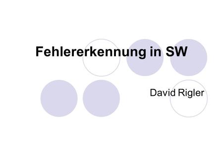 Fehlererkennung in SW David Rigler. Overview Types of errors detection Fault/Error classification Description of certain SW error detection techniques.