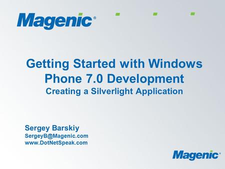 Getting Started with Windows Phone 7.0 Development Creating a Silverlight Application Sergey Barskiy