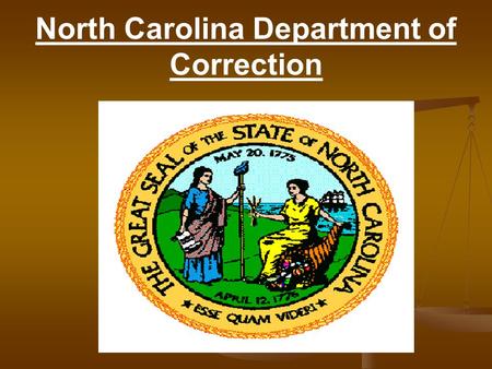 North Carolina Department of Correction. Division of Community Corrections Community Threat Group Program Tilting the Scales for a Safer Community.