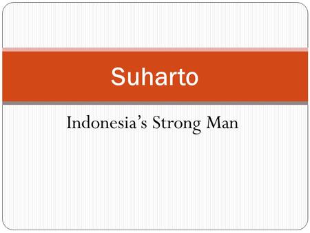 Indonesia’s Strong Man Suharto. Suharto was the second president of Indonesia after Sukarno Suharto born June 8, 1921 in central Java His military career.