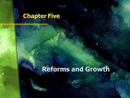 Chapter Five Reforms and Growth Chapter 5 Discusses the relationship between unemployment and economic growth Moves on to review some obstacles to economic.