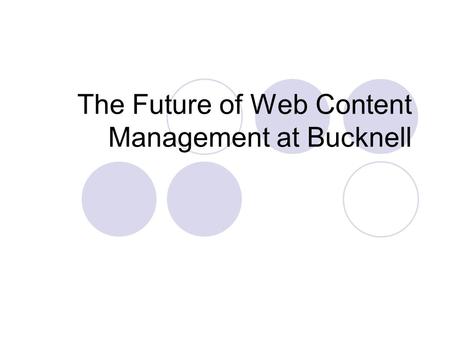 The Future of Web Content Management at Bucknell.