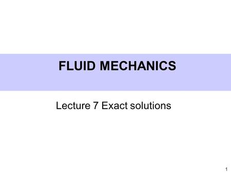 Lecture 7 Exact solutions