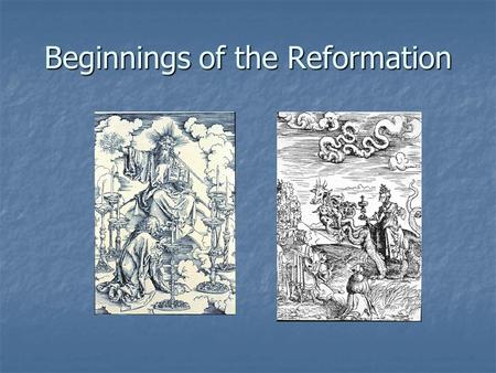 Beginnings of the Reformation. Reformation basics Major reform of Western Christianity Major reform of Western Christianity Limit wealth and power of.