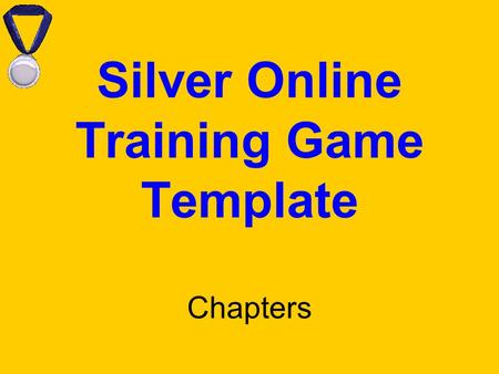 Silver Online Training Game Template Chapters. TGI Online Training Game Instructions for Customer Template This file is designed to be completed in edit.