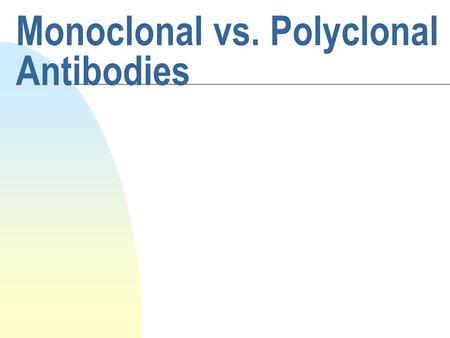 Monoclonal vs. Polyclonal Antibodies
