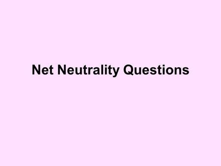 Net Neutrality Questions. What if? Customer Lamps for Less Luxurious Lumination Telephone Company Welcome to lamps [click] [dial tone] Welcome to Luxurious.