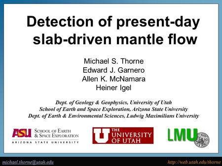 Detection of present-day slab-driven mantle flow Michael S. Thorne Edward J.