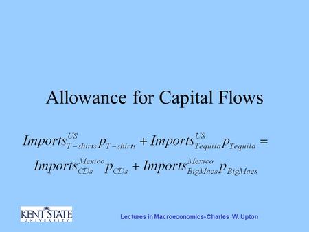 Lectures in Macroeconomics- Charles W. Upton Allowance for Capital Flows.