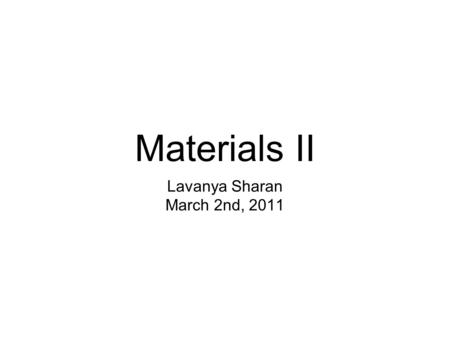 Materials II Lavanya Sharan March 2nd, 2011. Computational thinking about materials Physics-basedPseudo physics-based.
