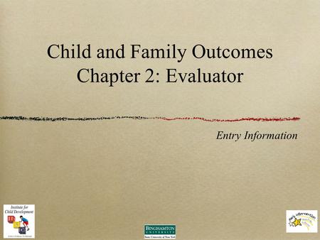 Child and Family Outcomes Chapter 2: Evaluator Entry Information.