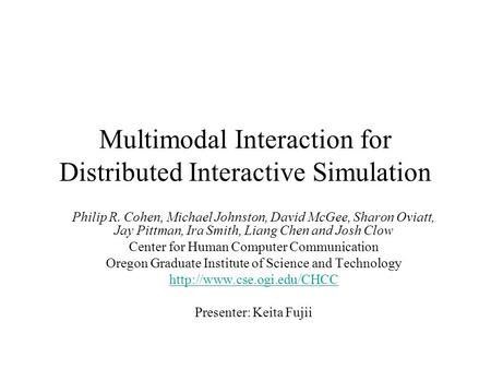 Multimodal Interaction for Distributed Interactive Simulation