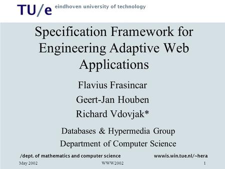 /dept. of mathematics and computer science TU/e eindhoven university of technology wwwis.win.tue.nl/~hera WWW2002May 20021 Specification Framework for.