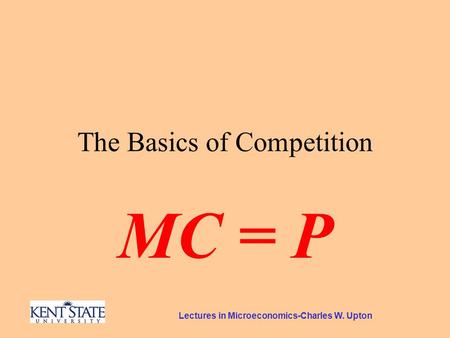 Lectures in Microeconomics-Charles W. Upton The Basics of Competition MC = P.
