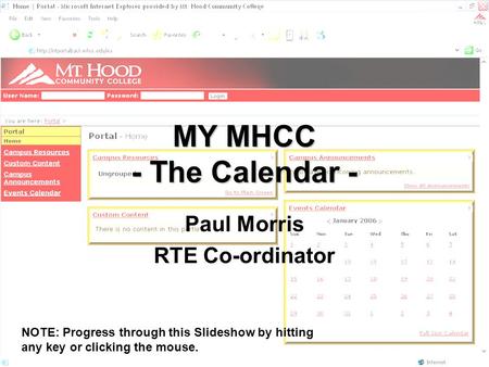 MY MHCC - The Calendar - Paul Morris RTE Co-ordinator NOTE: Progress through this Slideshow by hitting any key or clicking the mouse.