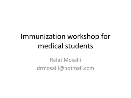 Immunization workshop for medical students Rafat Mosalli