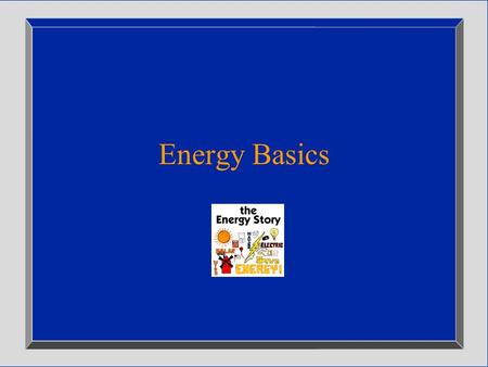 Energy Basics. Energy Makes Everything Happen  You eat food  Food provides the energy to work  A car drives  Gasoline provides the power.