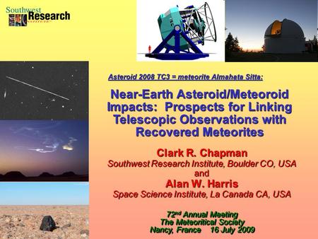 Clark R. Chapman Southwest Research Institute, Boulder CO, USA and Alan W. Harris Space Science Institute, La Canada CA, USA Clark R. Chapman Southwest.