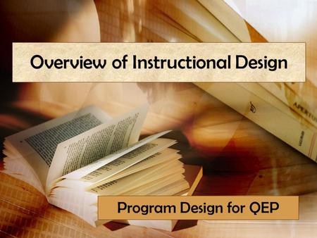 Overview of Instructional Design Program Design for QEP.