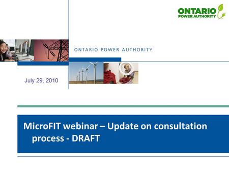 MicroFIT webinar – Update on consultation process - DRAFT July 29, 2010.