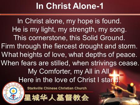 In Christ Alone-1 In Christ alone, my hope is found.