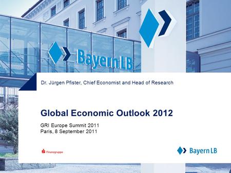 Global Economic Outlook 2012 GRI Europe Summit 2011 Paris, 8 September 2011 Dr. Jürgen Pfister, Chief Economist and Head of Research.