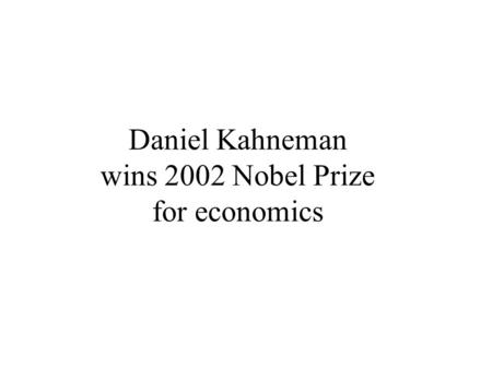 Daniel Kahneman wins 2002 Nobel Prize for economics.