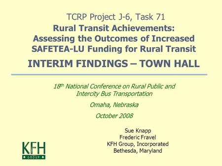TCRP Project J-6, Task 71 Rural Transit Achievements: Assessing the Outcomes of Increased SAFETEA-LU Funding for Rural Transit INTERIM FINDINGS – TOWN.