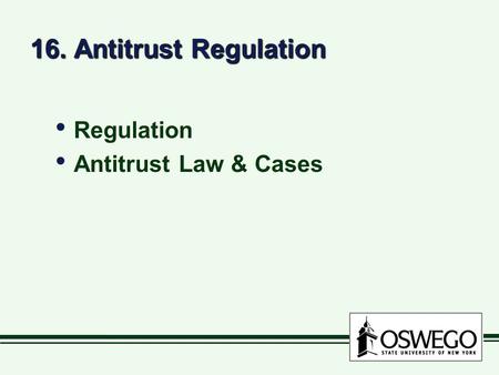 16. Antitrust Regulation Regulation Antitrust Law & Cases Regulation Antitrust Law & Cases.