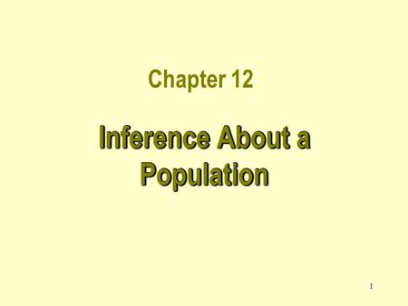 1 Chapter 12 Inference About a Population 2 Introduction In this chapter we utilize the approach developed before to describe a population.In this chapter.