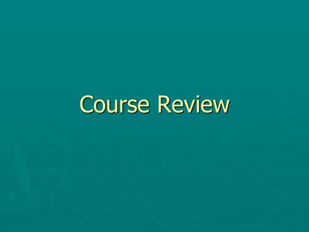 Course Review. Course Overview ► Fin’l Statements  Construction, S/U, Overview w /Ratios  Main Asset and Liability Descriptions ► Mgmt by Spread over.